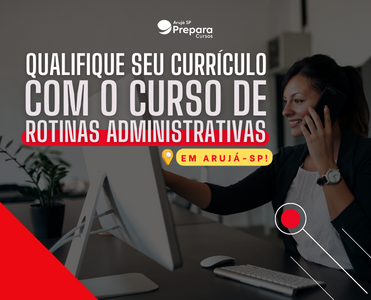Qualifique seu currículo com o Curso de Rotinas Administrativas em Arujá-SP!
