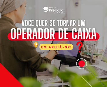 Você quer se tornar um operador de caixa em Arujá-SP?