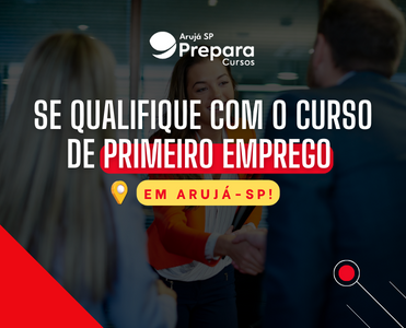 Se qualifique com o Curso de Primeiro Emprego em Arujá-SP!